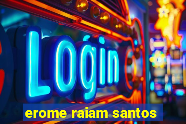 erome raiam santos